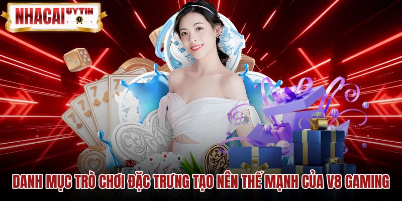 danh-muc-tro-choi-dac-trung-tao-nen-the-manh-cua-v8-gaming Các sản phẩm game bài 3D V8 Gaming phong cách hiện đại