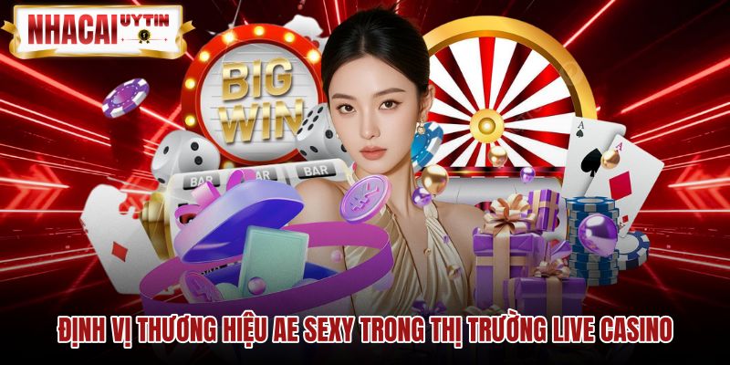 dinh-vi-thuong-hieu-ae-sexy-trong-thi-truong-live-casino Mô hình giải trí tương tác trực tiếp của sảnh AE Sexy