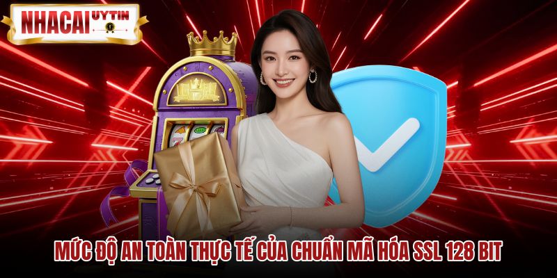 Mức độ an toàn thực tế từ công nghệ mã hóa ssl 128 bit