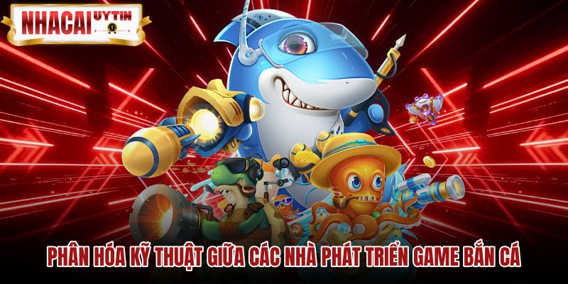 phan-hoa-ky-thuat-giua-cac-nha-phat-trien-game-ban-ca Thông số biến động cùng đặc trưng vũ khí game Bắn cá