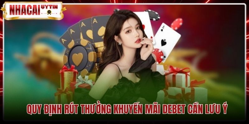 Điều khoản ràng buộc khi rút tiền từ debet khuyến mại
