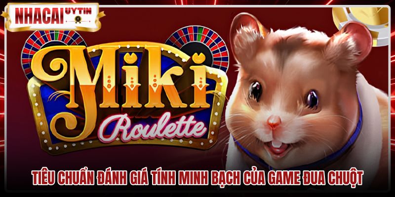 tieu-chuan-danh-gia-tinh-minh-bach-cua-game-dua-chuot Tiêu chí kiểm định thuật toán RNG trò chơi Đua chuột