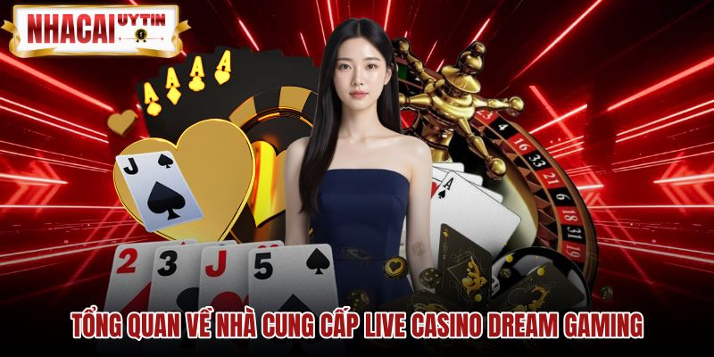 tong-quan-ve-nha-cung-cap-live-casino-dream-gaming Tổng quan sảnh Live Casino Dream Gaming tại sòng bạc Poipet